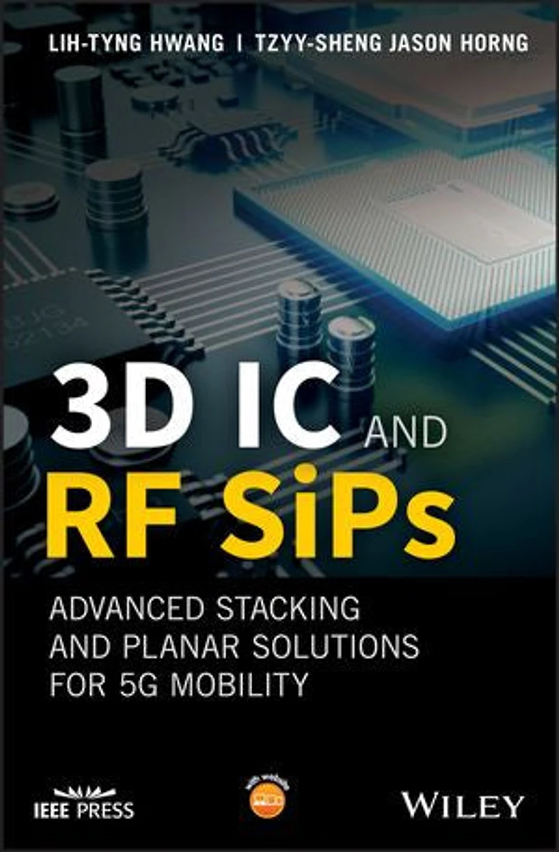 3D IC and RF SiPs: Advanced Stacking Planar Solutions for 5G Mobility