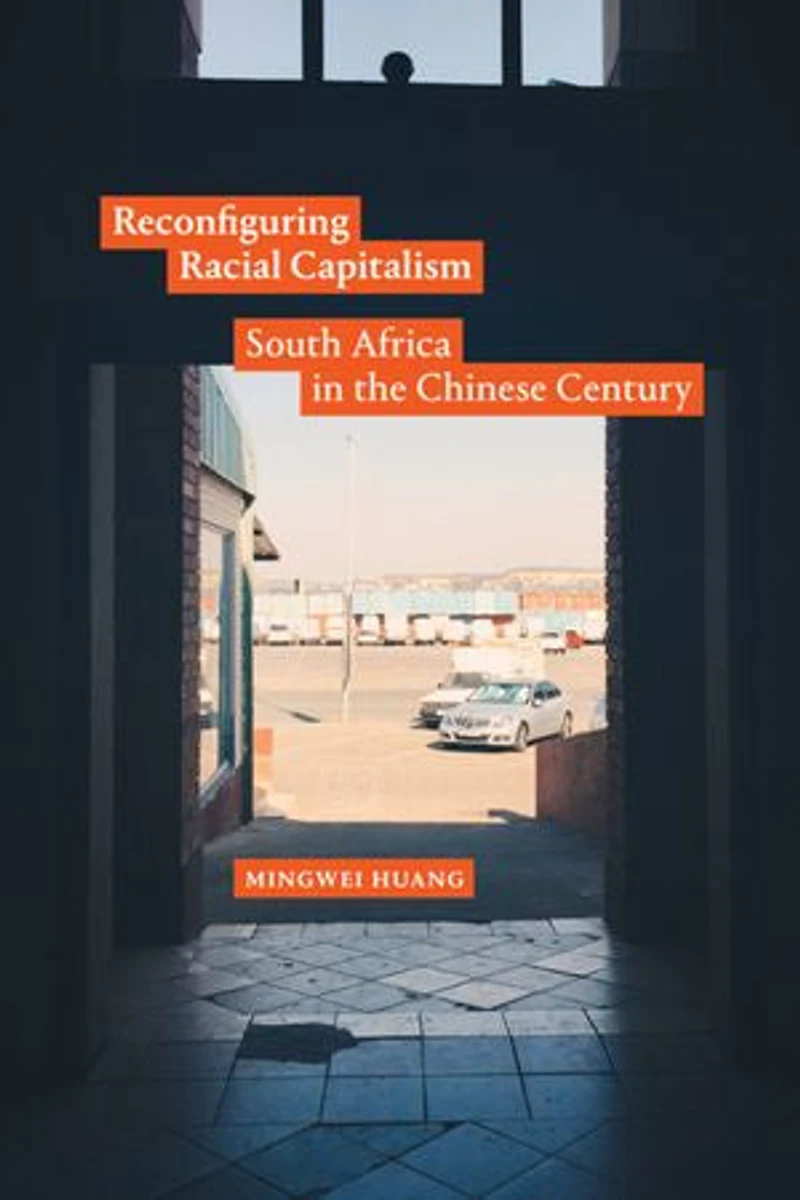 Reconfiguring Racial Capitalism: South Africa the Chinese Century