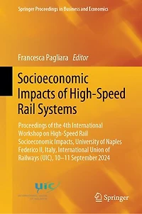 Socioeconomic Impacts of High-Speed Rail Systems: Proceedings the 4th International Workshop on Impacts, University Naples Federico II, Italy, Union Railways (UIC), 10-11 September 2024