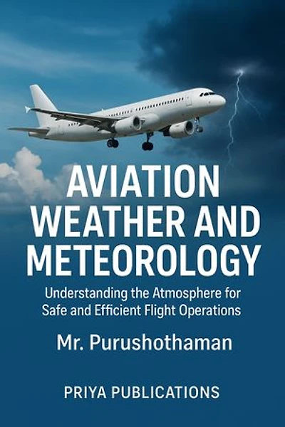 AVIATION WEATHER AND METEOROLOGY: Understanding the Atmosphere for Safe and Efficient Flight Operations