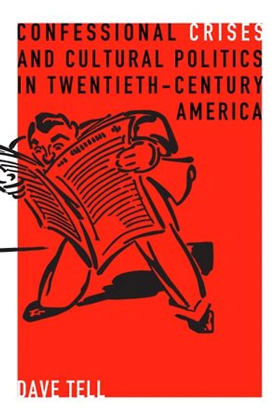 Confessional Crises and Cultural Politics Twentieth-Century America