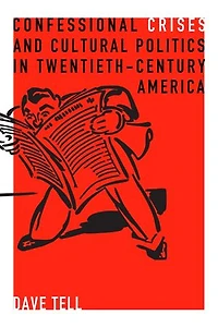 Confessional Crises and Cultural Politics Twentieth-Century America