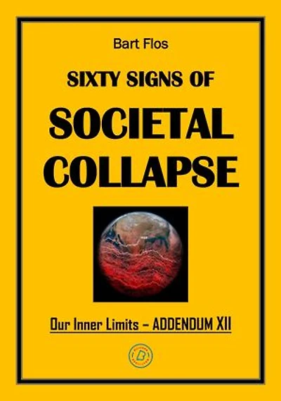 Sixty Signs of Societal Collapse: Our Inner Limits – Addendum XII