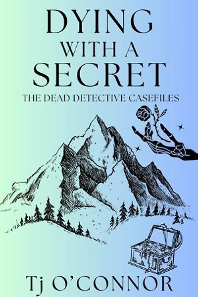 Dying with a Secret: The Dead Detective Casefiles
