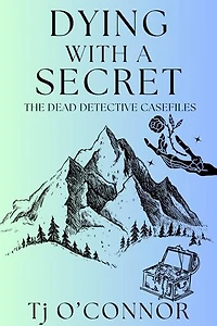 Dying with a Secret: The Dead Detective Casefiles