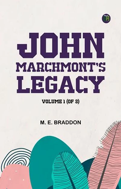 John Marchmont's Legacy, Volume 1 (of 3)