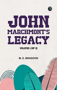 John Marchmont's Legacy, Volume 1 (of 3)