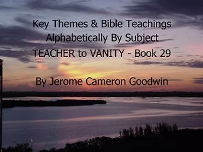 TEACHER to VANITY - Book 29 - Key Themes By Subjects: A Comprehensive Subject Cross-Reference Of Bible Themes