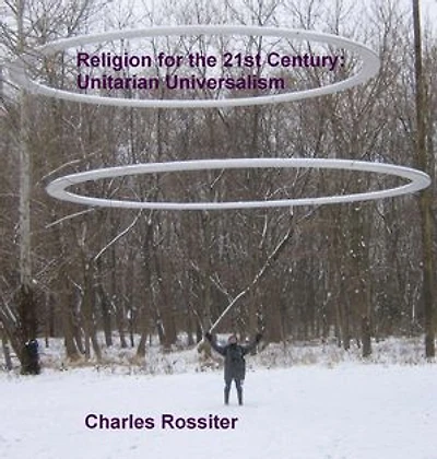 Religion For The 21st Century: Unitarian Universalism