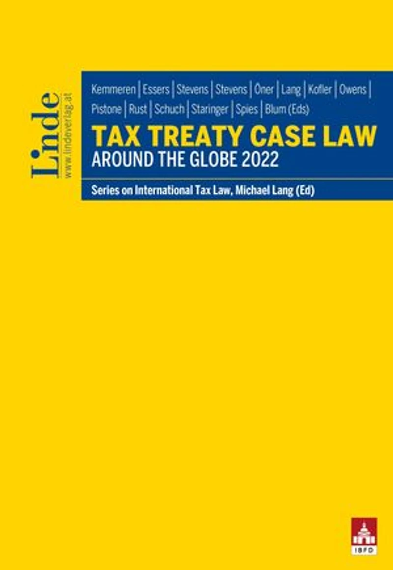 Tax Treaty Case Law around the Globe 2022: Series on International Tax Law, Volume 138