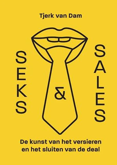 Seks & Sales: De kunst van het versieren en het sluiten van de deal