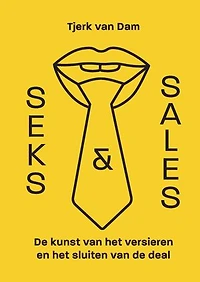 Seks & Sales: De kunst van het versieren en het sluiten van de deal