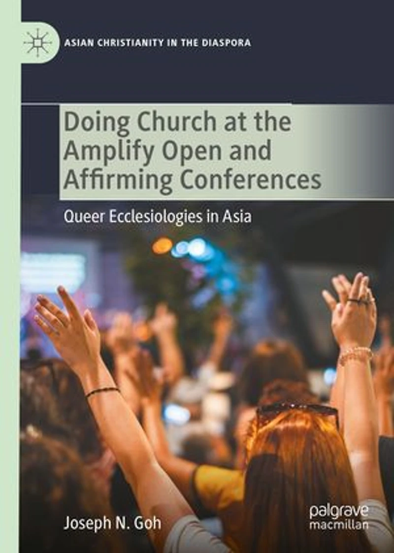 Doing Church at the Amplify Open and Affirming Conferences: Queer Ecclesiologies Asia