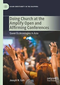 Doing Church at the Amplify Open and Affirming Conferences: Queer Ecclesiologies Asia