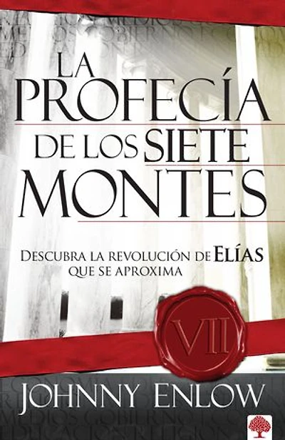 La profecía de los siete montes: Descubra la revolución deElías que se aproxima