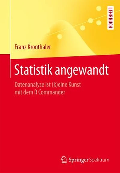 Statistik angewandt: Datenanalyse ist (k)eine Kunst mit dem R Commander