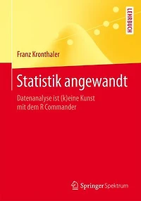 Statistik angewandt: Datenanalyse ist (k)eine Kunst mit dem R Commander