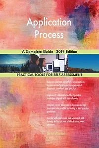 Application Process A Complete Guide - 2019 Edition