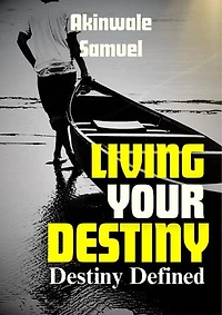 Living Your Destiny: Destiny Defined