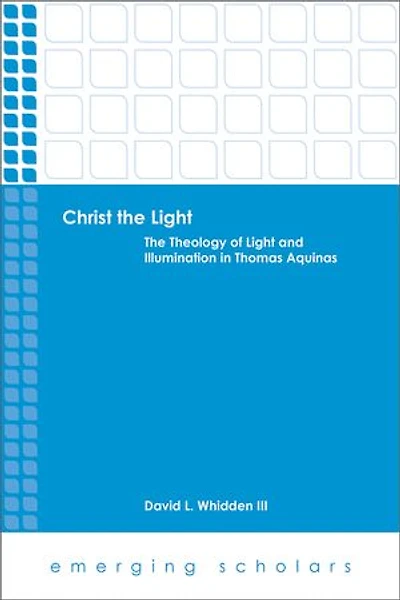 Christ The Light: Theology of Light and Illumination Thomas Aquinas