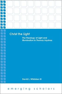 Christ The Light: Theology of Light and Illumination Thomas Aquinas