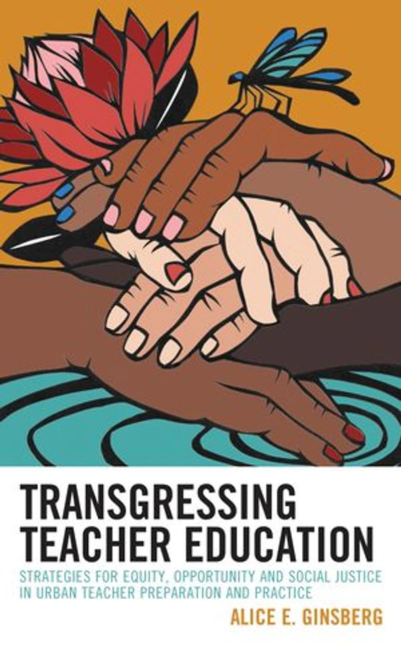 Transgressing Teacher Education: Strategies for Equity, Opportunity and Social Justice Urban Preparation Practice