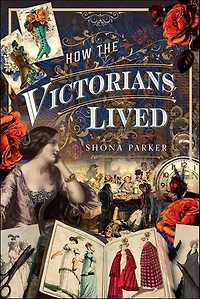 How the Victorians Lived