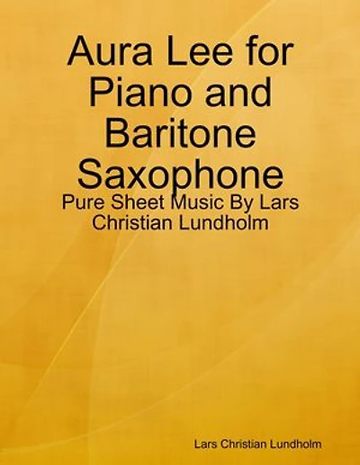 Aura Lee for Piano and Baritone Saxophone - Pure Sheet Music By Lars Christian Lundholm