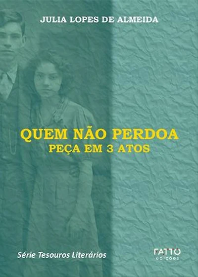 Quem não perdoa- Peça em 3 atos