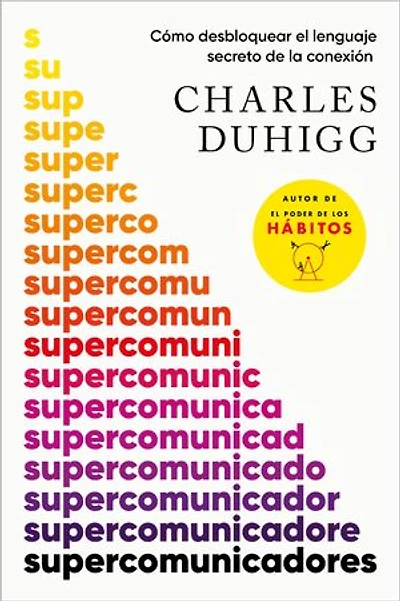 Supercomunicadores: Cómo desbloquear el lenguaje secreto de la conexión