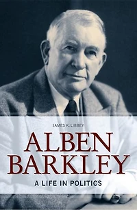 Alben Barkley: A Life Politics