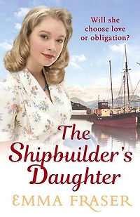 The Shipbuilder's Daughter: A beautifully written, satisfying and touching saga novel