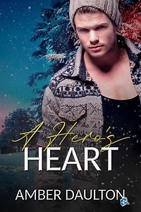 A Hero's Heart: A Steamy Small Town Second Chance Holiday Romance