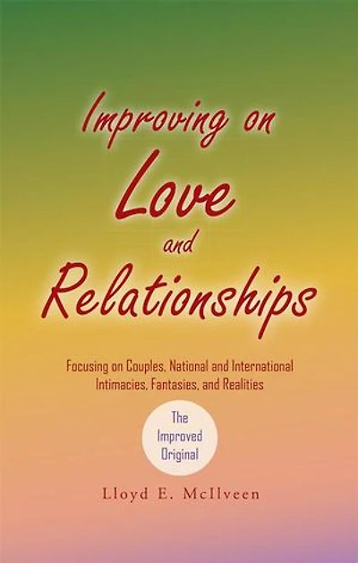 Improving on Love and Relationships: Focusing Couples, National International Intimacies, Fantasies, Realities