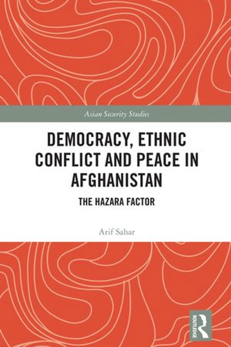 Democracy, Ethnic Conflict and Peace Afghanistan: The Hazara Factor
