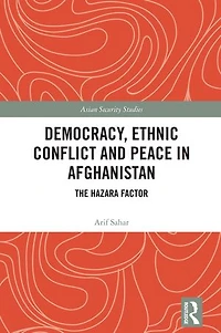 Democracy, Ethnic Conflict and Peace Afghanistan: The Hazara Factor
