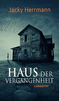 Haus der Vergangenheit: Liebeskrimi