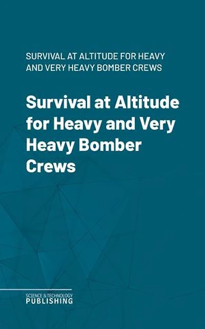 Survival at Altitude for Heavy and Very Heavy Bomber Crews
