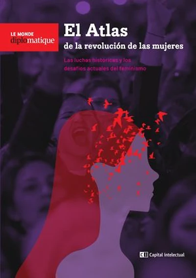 El atlas de la revolución de las mujeres: Las luchas históricas y los desafíos actuales del feminismo