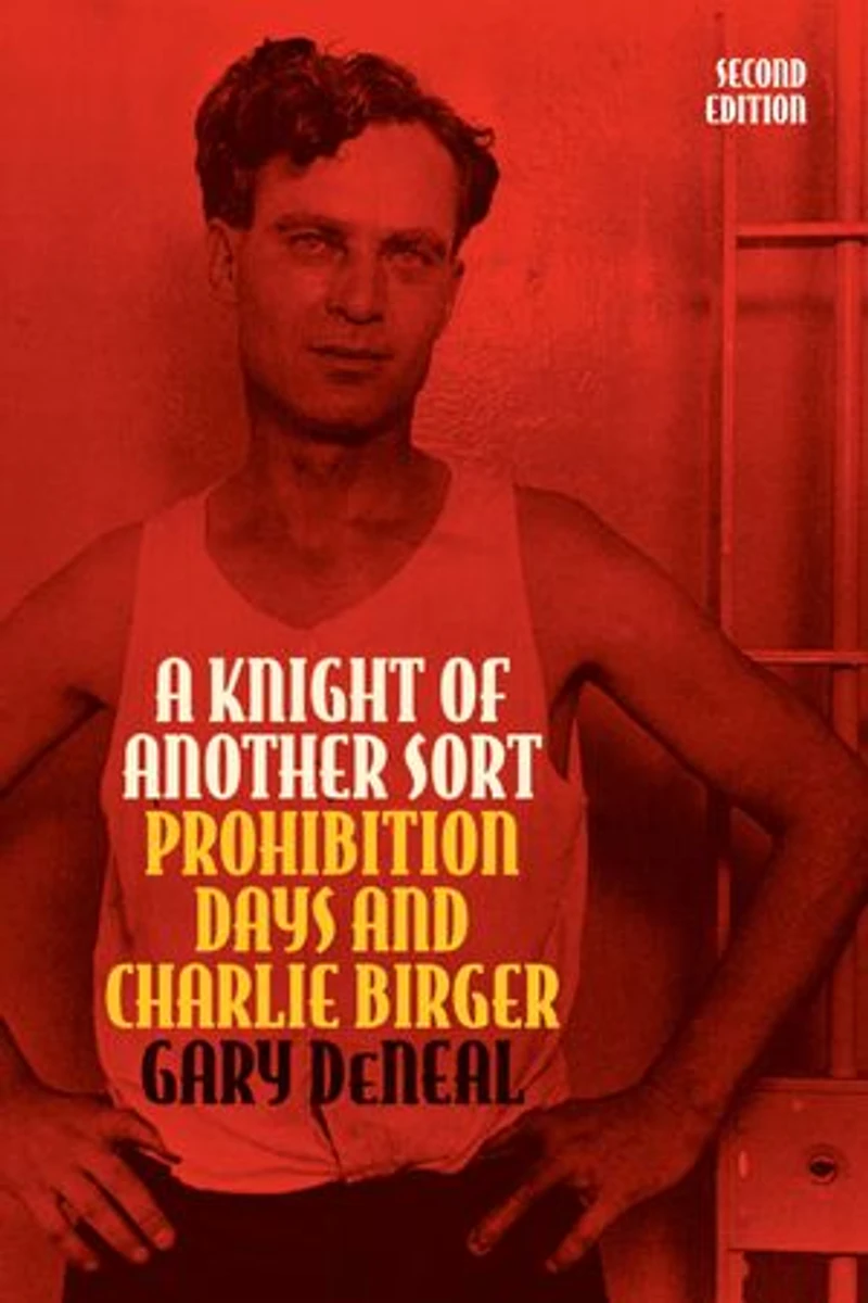 A Knight of Another Sort: Prohibition Days and Charlie Birger, Second Edition