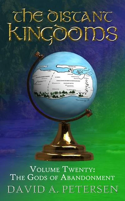 The Distant Kingdoms Volume Twenty: The Gods of Abandonment