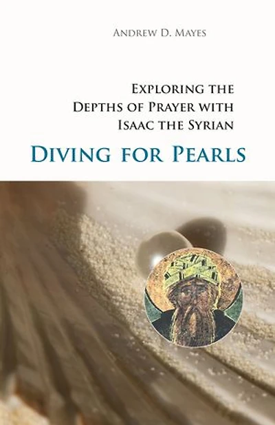 Diving for Pearls: Exploring the Depths of Prayer with Isaac Syrian Volume 63