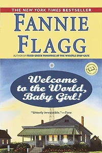 Welcome to the World, Baby Girl!: A Novel