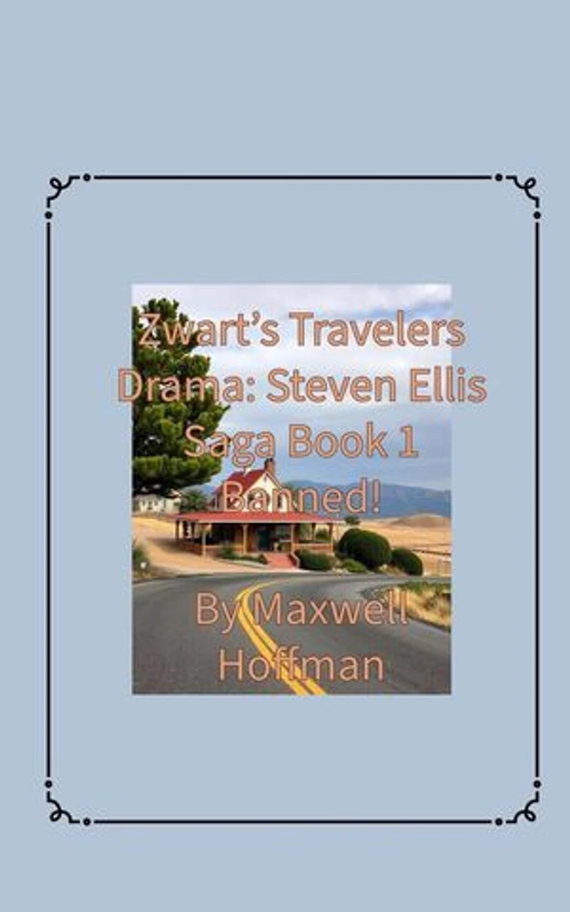 Zwart's Travelers' Drama: Steven Ellis Saga Book 1 Banned!: Zwart's Travelers' Drama: Steven Ellis Saga, #1