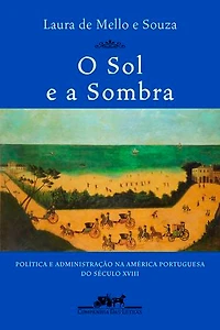 O sol e a sombra: Política e administração na América portuguesa do século XVIII