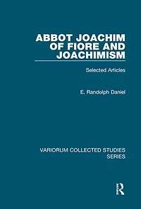 Abbot Joachim of Fiore and Joachimism: Selected Articles