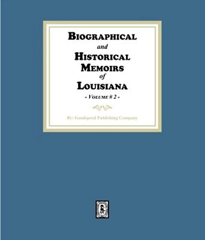 Biographical and Historical Memoirs of Louisiana, Volume #2