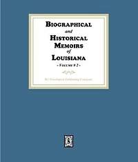 Biographical and Historical Memoirs of Louisiana, Volume #2