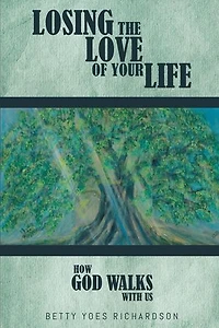 Losing the Love of Your Life: How God Walks with Us