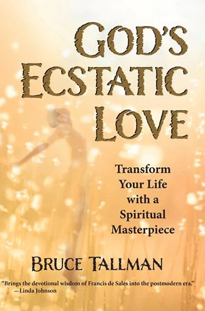 God’s Ecstatic Love: Transform Your Life with a Spiritual Masterpiece